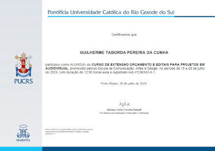 Certificado de conclusão do Curso de Extensão Orçamento e Editais para Projetos em Audiovisual, promovido pela FAMECOS-PUCRS no período de 15 a 25 de Julho de 2024, com duração de 12:00 horas-aula.